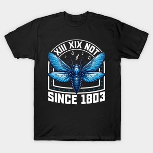 Cicada 2024 Brood XIII XIX Not Since 1803 T-Shirt